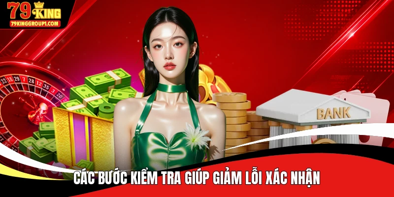 Các bước kiểm tra giúp giảm lỗi xác nhận