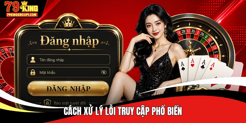 Cách xử lý lỗi truy cập phổ biến