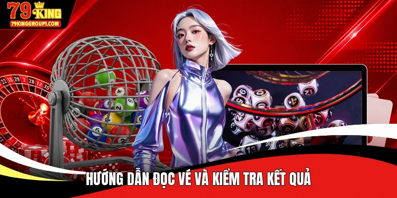Hướng dẫn đọc vé và kiểm tra kết quả