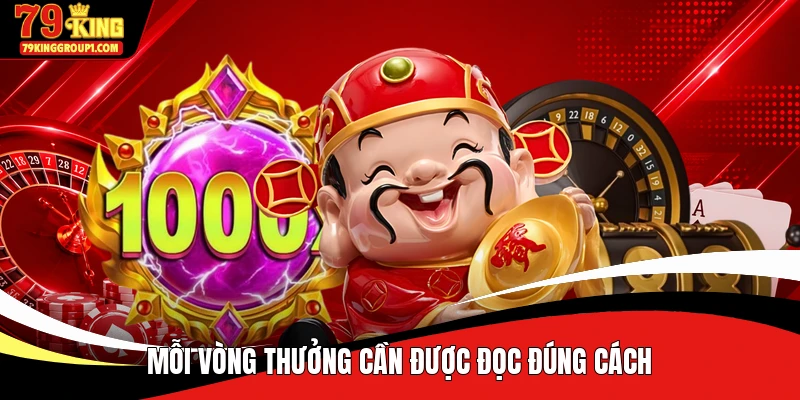 Mỗi vòng thưởng cần được đọc đúng cách