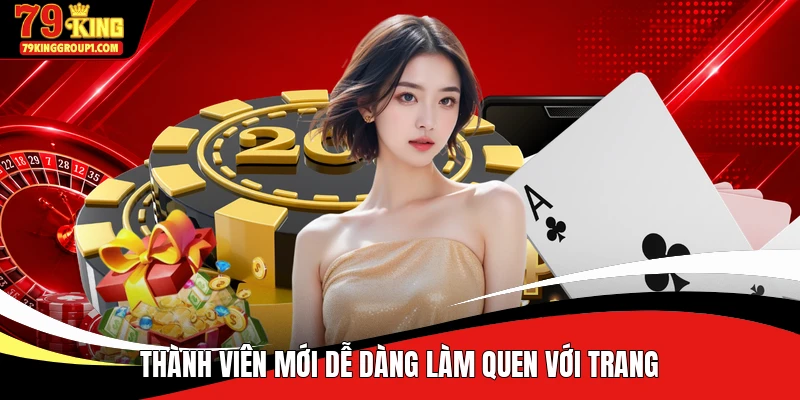 Thành viên mới dễ dàng làm quen với trang