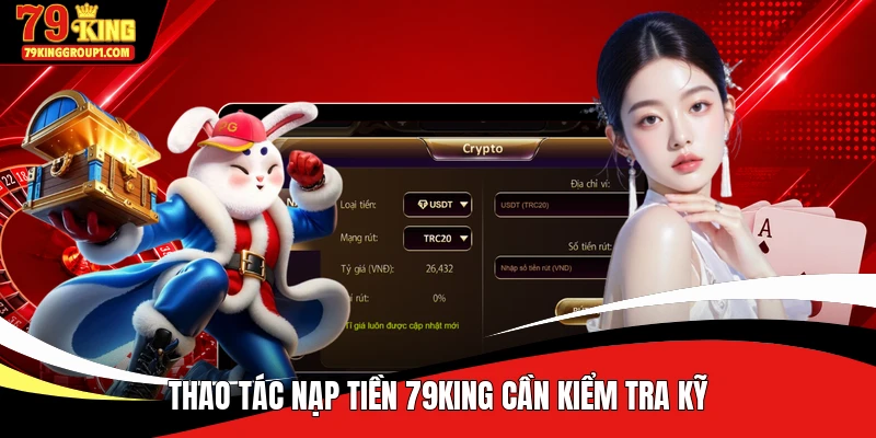 Thao tác nạp tiền 79KING cần kiểm tra kỹ